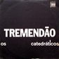 OS CATEDRATICOS / Tremendao